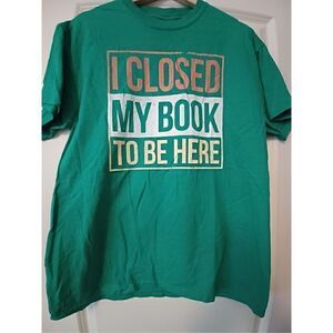 I closed my book to be here Men's T-shirt size Medium